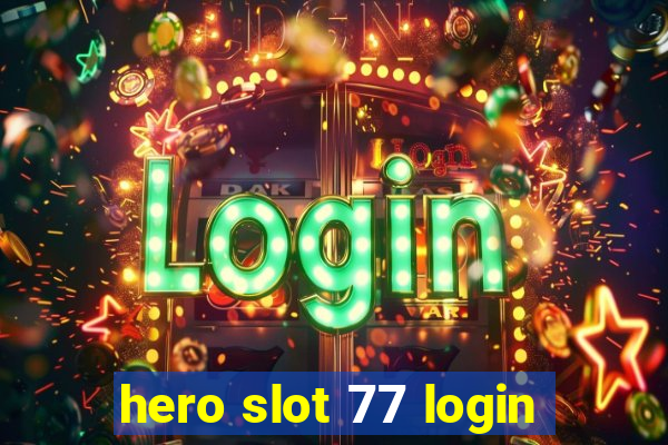 hero slot 77 login