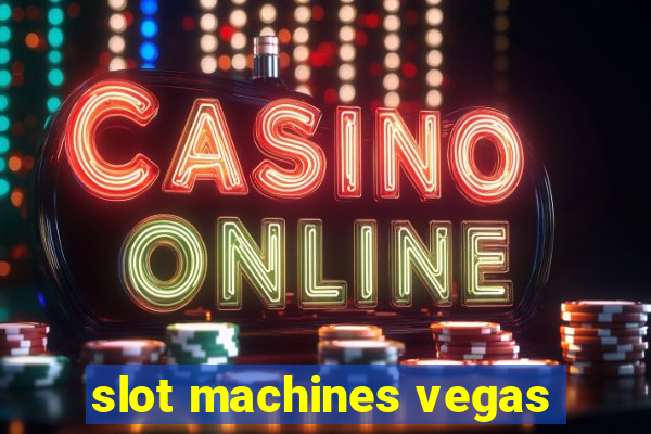 slot machines vegas