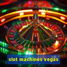 slot machines vegas