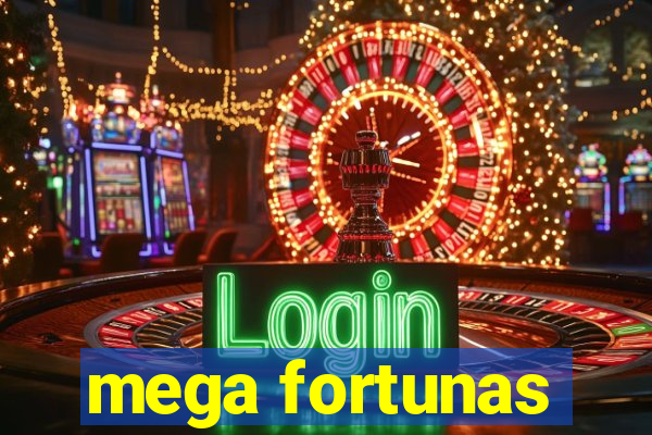 mega fortunas