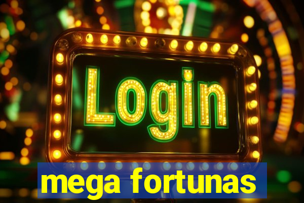 mega fortunas