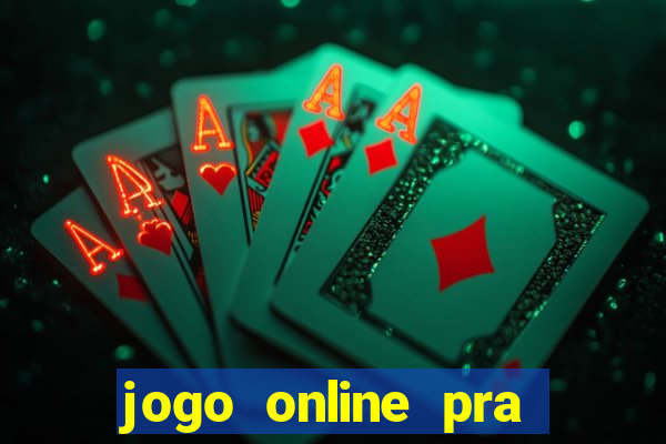 jogo online pra ganhar dinheiro