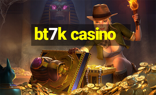 bt7k casino