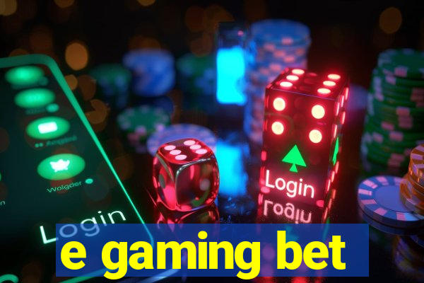 e gaming bet