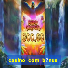 casino com b?nus grátis de boas-vindas