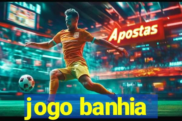 jogo banhia