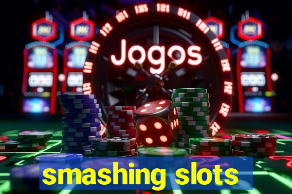 smashing slots