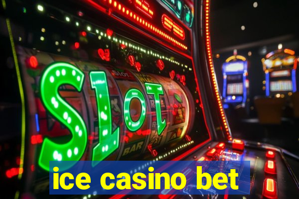 ice casino bet