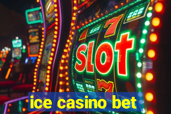 ice casino bet