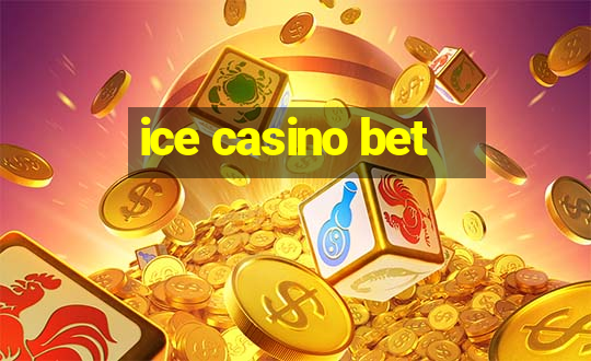 ice casino bet