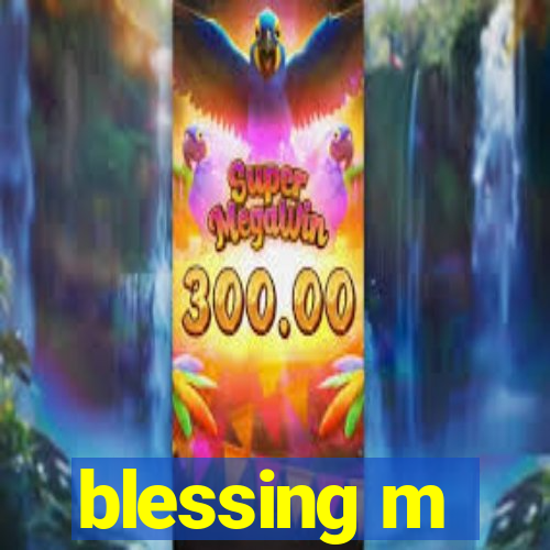 blessing m