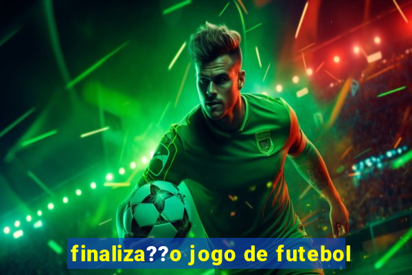 finaliza??o jogo de futebol