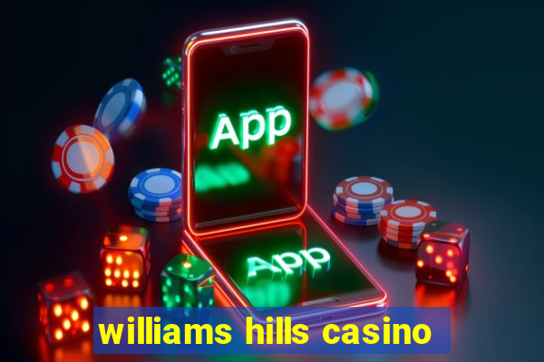 williams hills casino