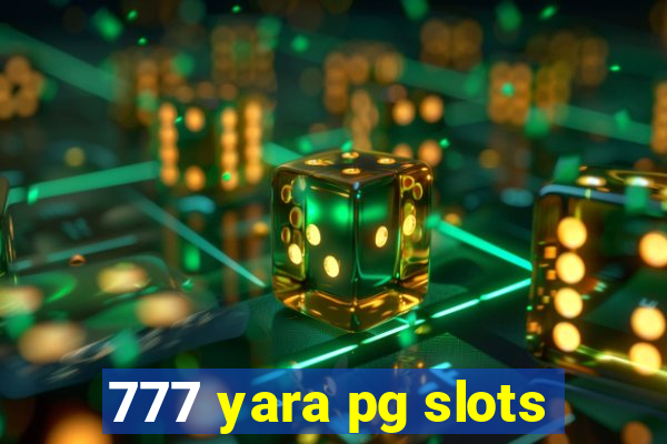 777 yara pg slots