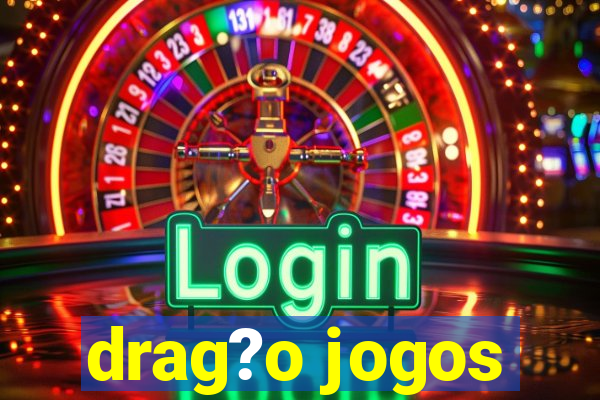 drag?o jogos