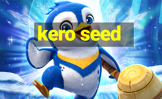 kero seed