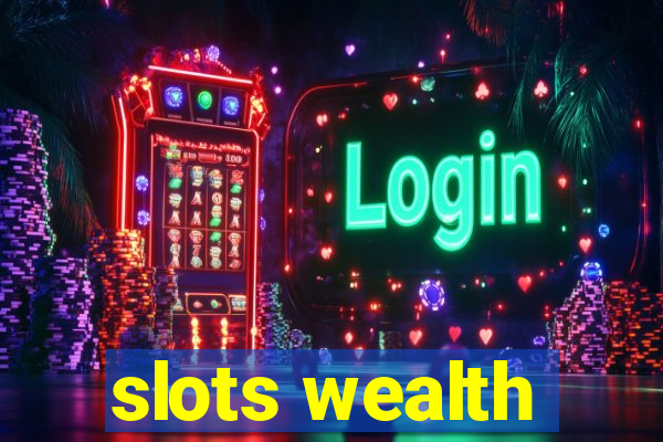 slots wealth