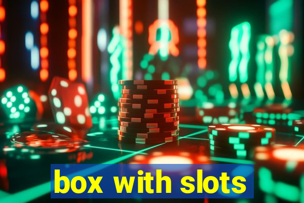 box with slots