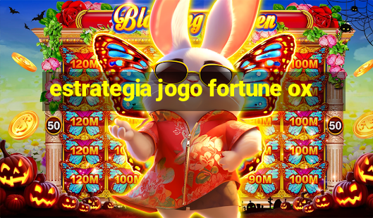 estrategia jogo fortune ox