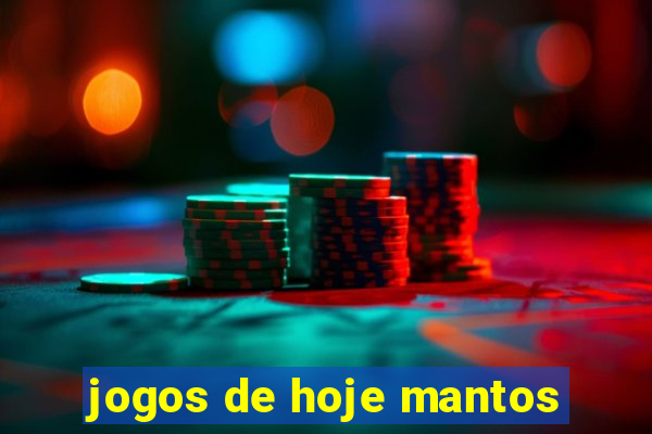 jogos de hoje mantos