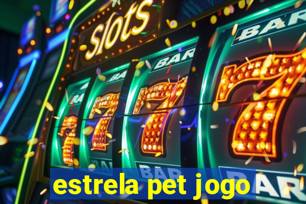 estrela pet jogo