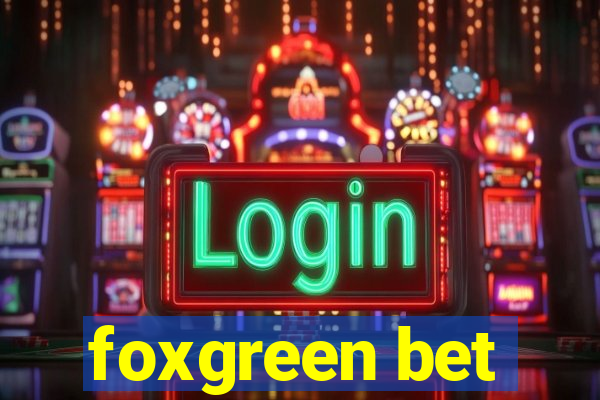 foxgreen bet