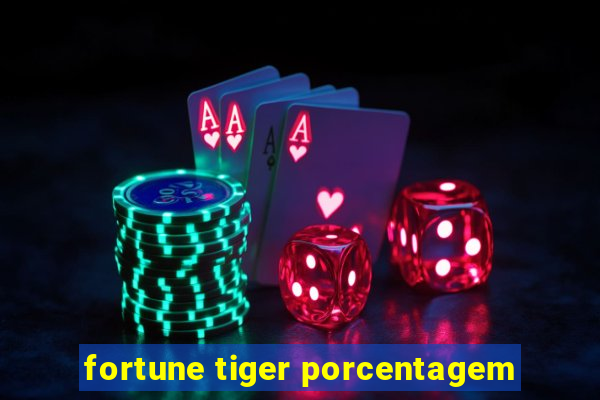 fortune tiger porcentagem