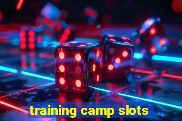 training camp slots