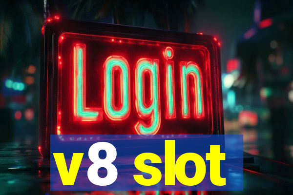 v8 slot