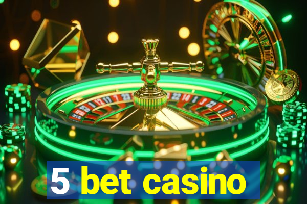 5 bet casino