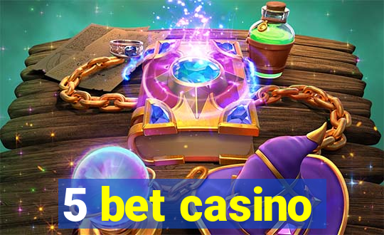 5 bet casino