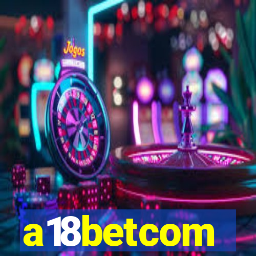 a18betcom