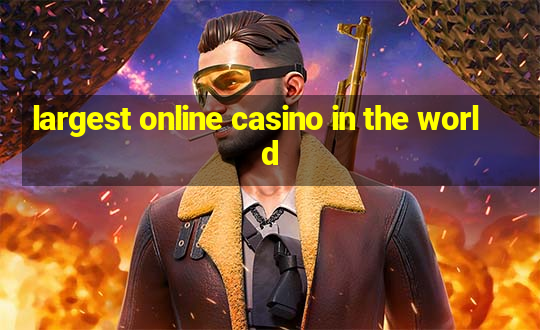 largest online casino in the world