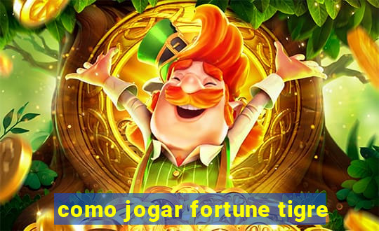 como jogar fortune tigre