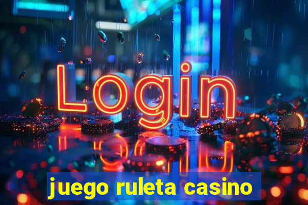 juego ruleta casino