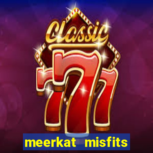 meerkat misfits slot game