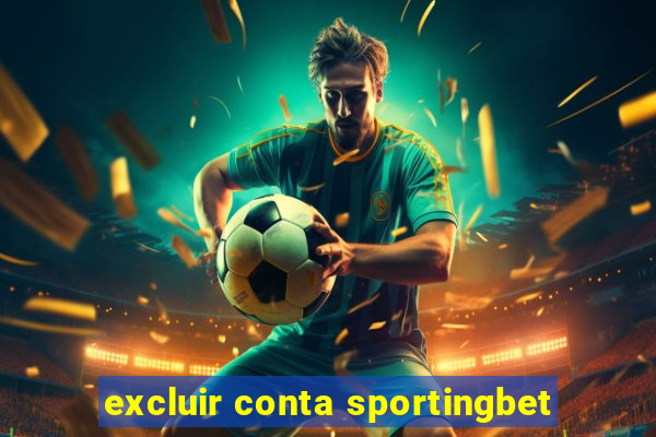 excluir conta sportingbet