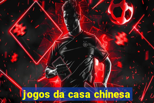 jogos da casa chinesa