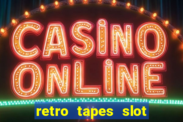 retro tapes slot free play