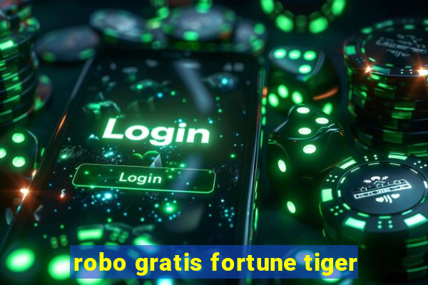 robo gratis fortune tiger