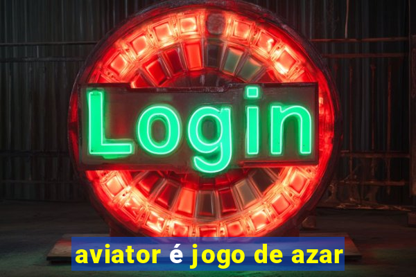 aviator é jogo de azar