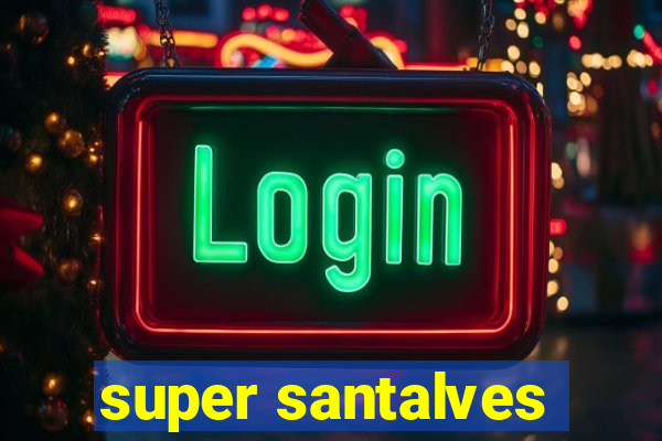 super santalves