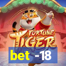 bet -18