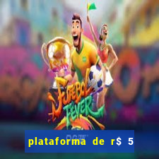 plataforma de r$ 5 para jogar