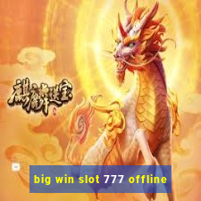 big win slot 777 offline