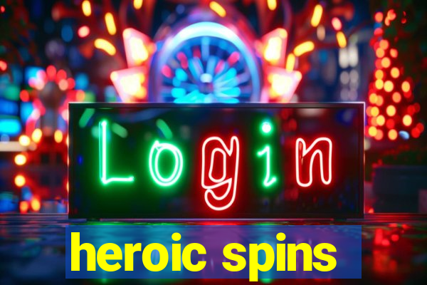 heroic spins