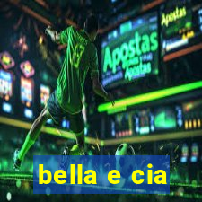 bella e cia