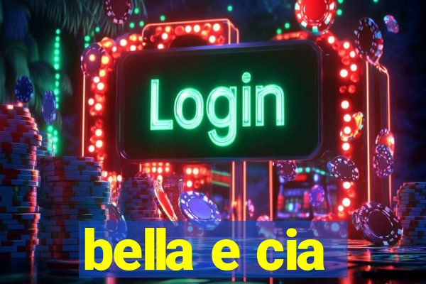 bella e cia