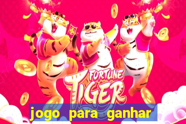 jogo para ganhar dinheiro tigre