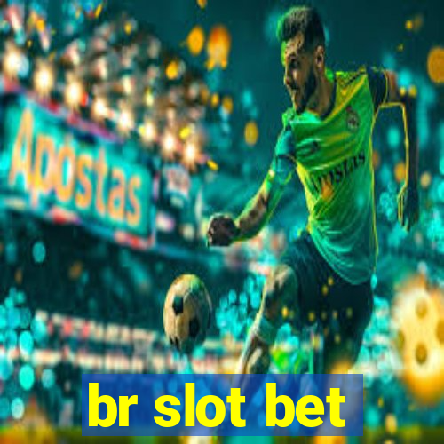 br slot bet